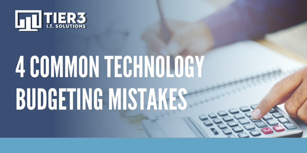 4 Common Technology Budgeting Mistakes