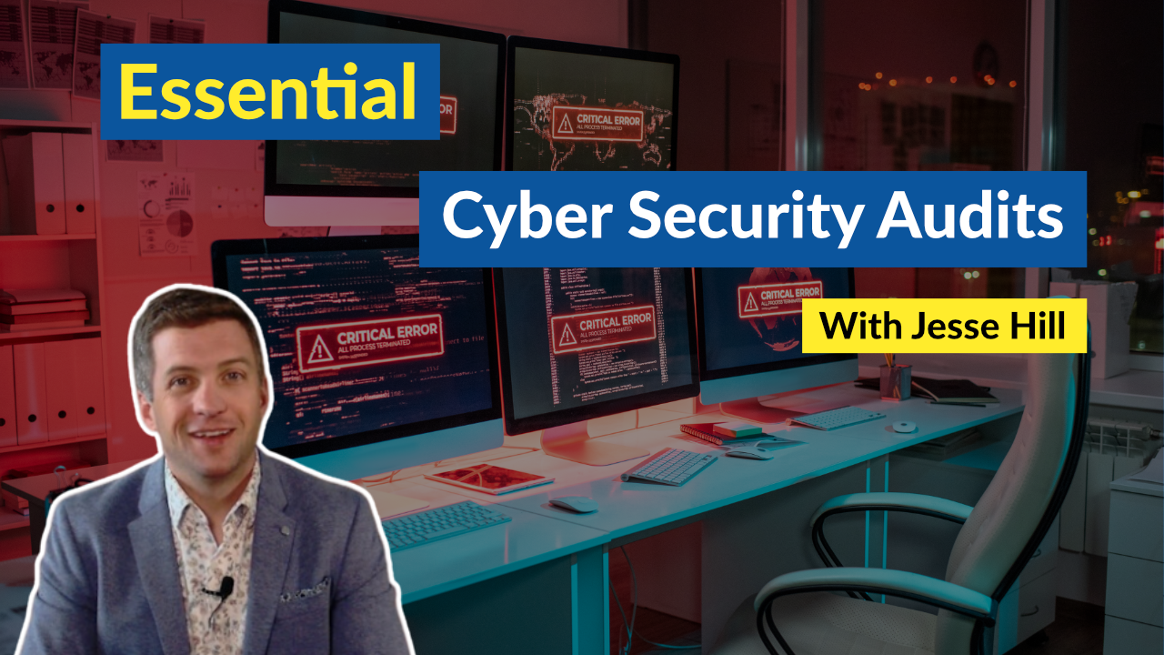 Essential Cyber Security Audits | With Jesse Hill